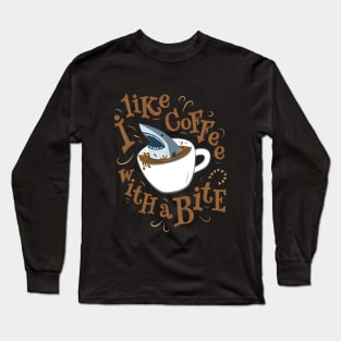 I like Coffee with a Bite - Shark in a Cup Long Sleeve T-Shirt